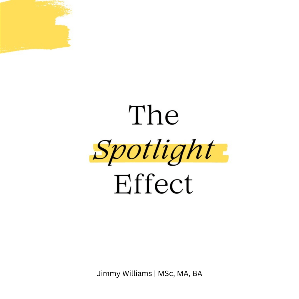 The Spotlight Effect: Why We Feel Everyone Is Watching&nbsp;Us